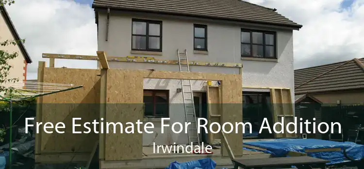 Free Estimate For Room Addition Irwindale