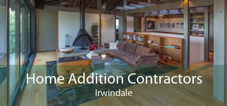 Home Addition Contractors Irwindale